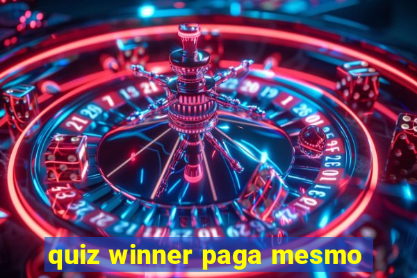 quiz winner paga mesmo